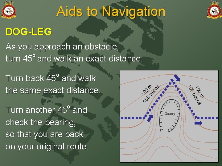 Aids to Navigation DOG-LEG Turn another 45 o and check the bearing, so that