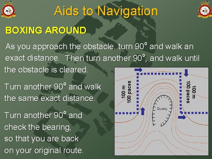 Aids to Navigation BOXING AROUND o Turn another 90 and check the bearing, so