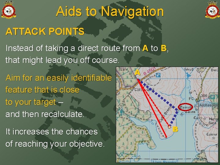 Aids to Navigation ATTACK POINTS Instead of taking a direct route from A to