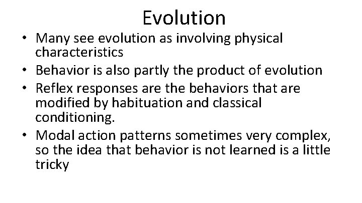 Evolution • Many see evolution as involving physical characteristics • Behavior is also partly