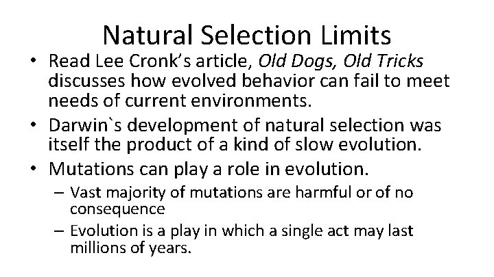 Natural Selection Limits • Read Lee Cronk’s article, Old Dogs, Old Tricks discusses how
