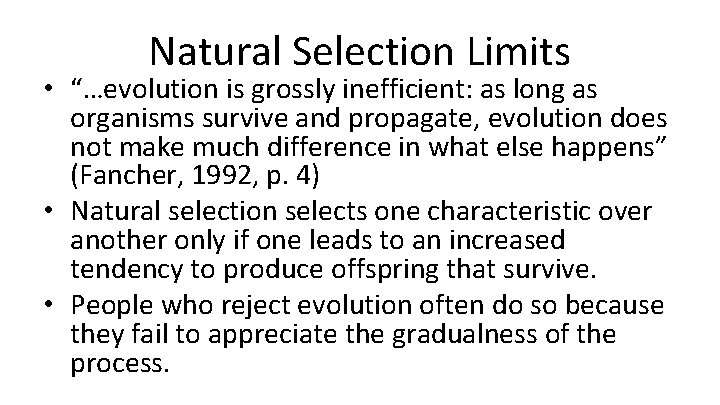 Natural Selection Limits • “…evolution is grossly inefficient: as long as organisms survive and
