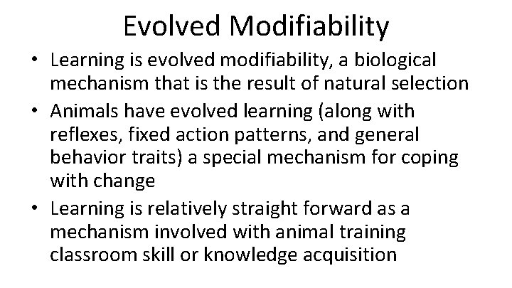 Evolved Modifiability • Learning is evolved modifiability, a biological mechanism that is the result
