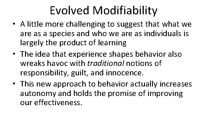Evolved Modifiability • A little more challenging to suggest that we are as a