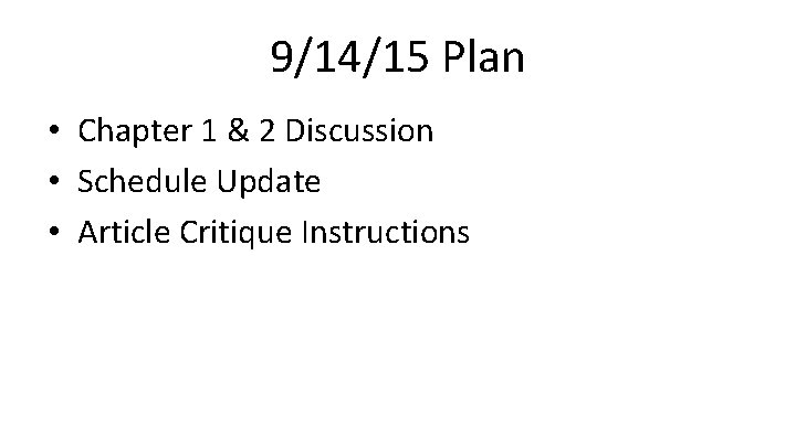 9/14/15 Plan • Chapter 1 & 2 Discussion • Schedule Update • Article Critique