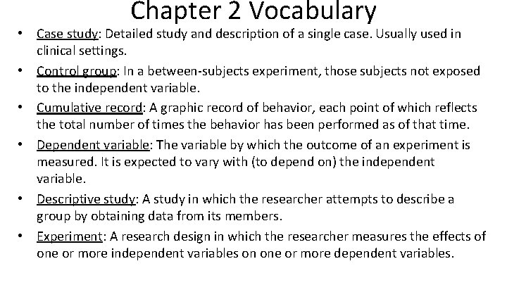 Chapter 2 Vocabulary • Case study: Detailed study and description of a single case.