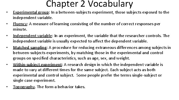 Chapter 2 Vocabulary • • • Experimental group: In a between-subjects experiment, those subjects