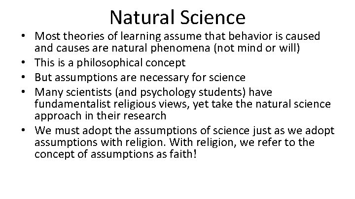 Natural Science • Most theories of learning assume that behavior is caused and causes