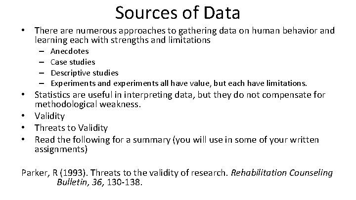 Sources of Data • There are numerous approaches to gathering data on human behavior
