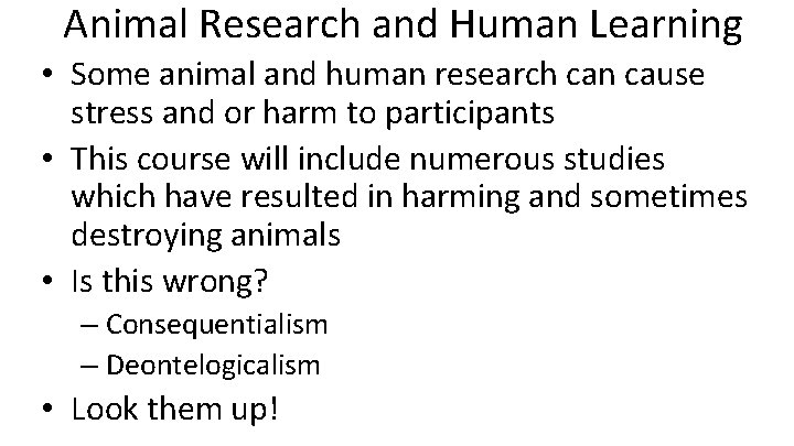 Animal Research and Human Learning • Some animal and human research can cause stress