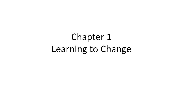 Chapter 1 Learning to Change 