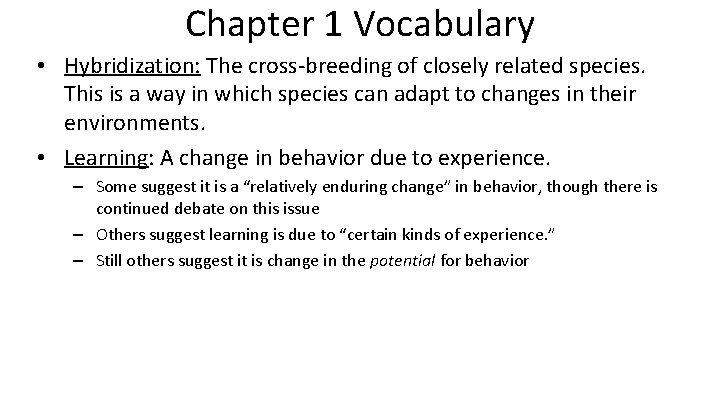Chapter 1 Vocabulary • Hybridization: The cross-breeding of closely related species. This is a