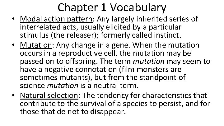 Chapter 1 Vocabulary • Modal action pattern: Any largely inherited series of interrelated acts,
