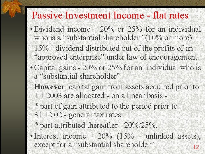 Passive Investment Income - flat rates • Dividend income - 20% or 25% for