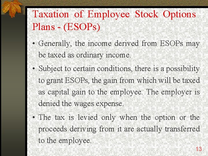 Taxation of Employee Stock Options Plans - (ESOPs) • Generally, the income derived from