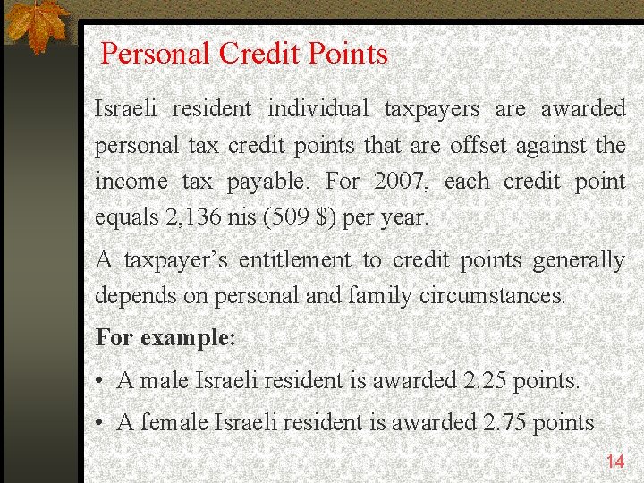 Personal Credit Points Israeli resident individual taxpayers are awarded personal tax credit points that