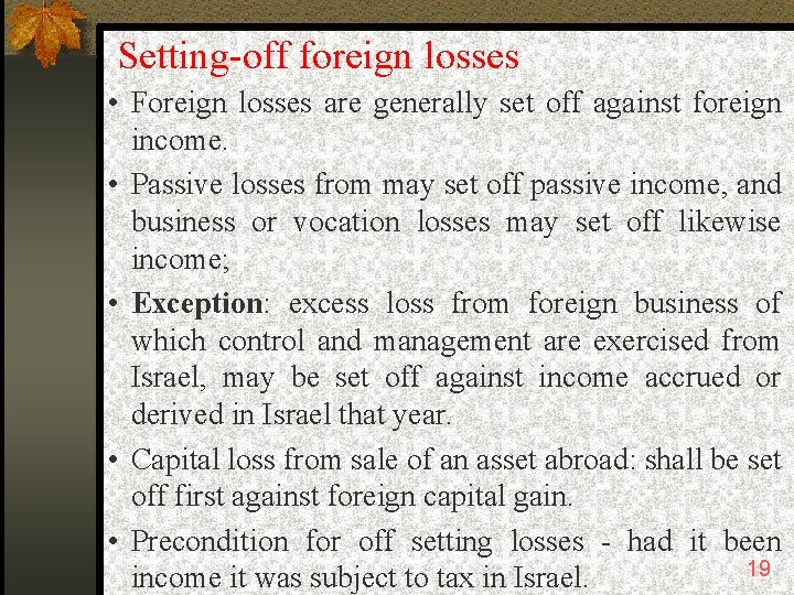 Setting-off foreign losses • Foreign losses are generally set off against foreign income. •