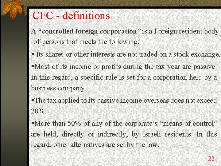CFC - definitions A “controlled foreign corporation” is a Foreign resident body -of-persons that