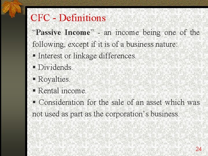 CFC - Definitions “Passive Income” - an income being one of the following, except