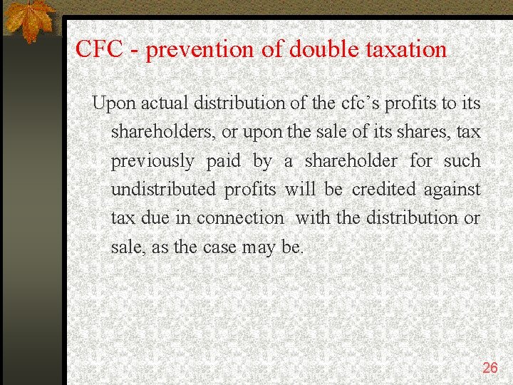 CFC - prevention of double taxation Upon actual distribution of the cfc’s profits to