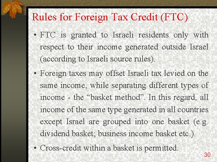 Rules for Foreign Tax Credit (FTC) • FTC is granted to Israeli residents only