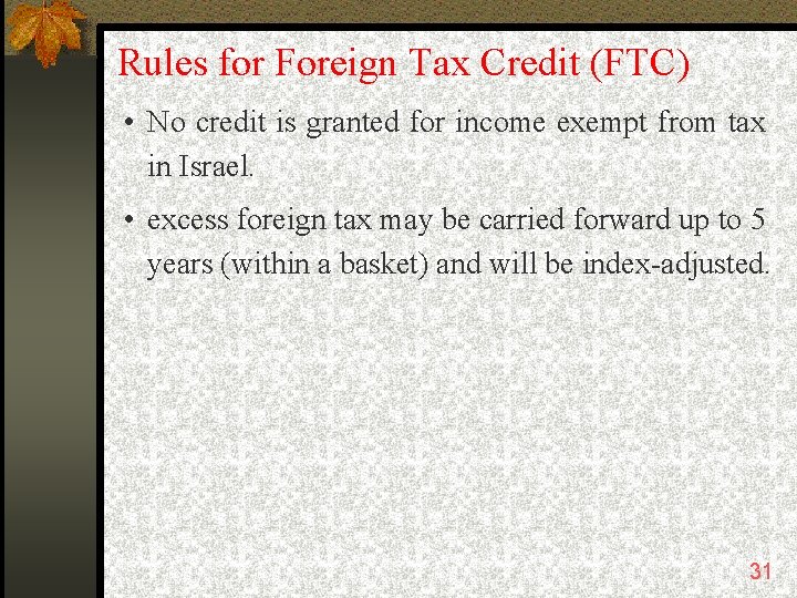 Rules for Foreign Tax Credit (FTC) • No credit is granted for income exempt