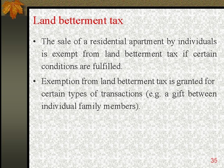 Land betterment tax • The sale of a residential apartment by individuals is exempt