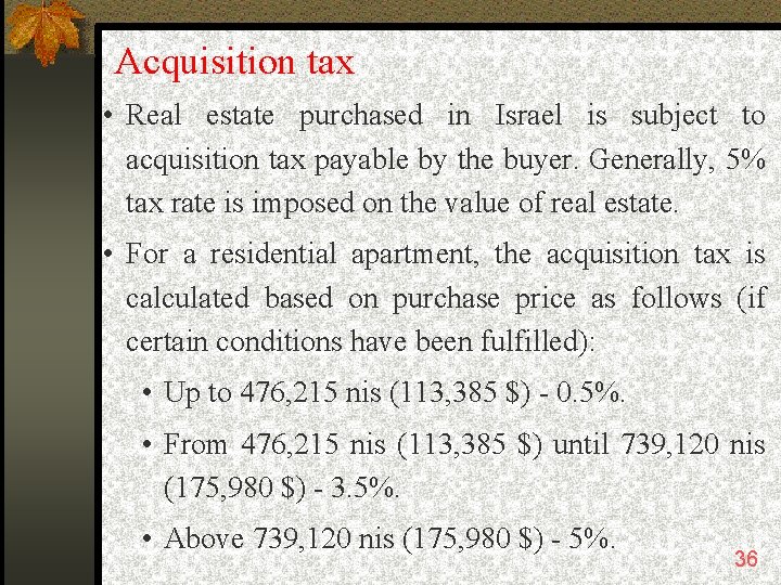 Acquisition tax • Real estate purchased in Israel is subject to acquisition tax payable
