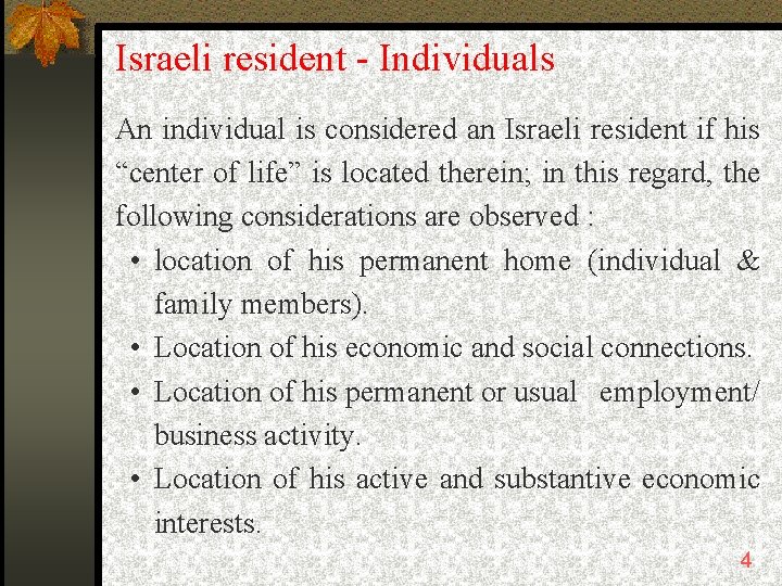 Israeli resident - Individuals An individual is considered an Israeli resident if his “center