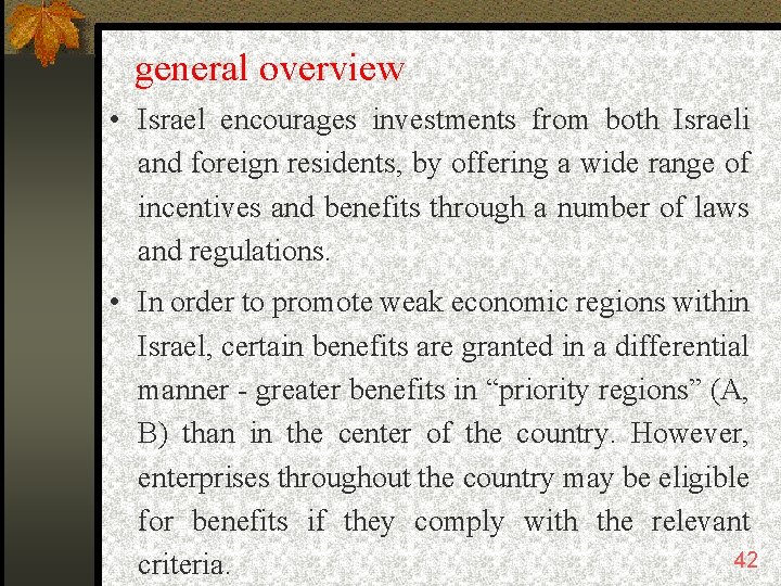 general overview • Israel encourages investments from both Israeli and foreign residents, by offering