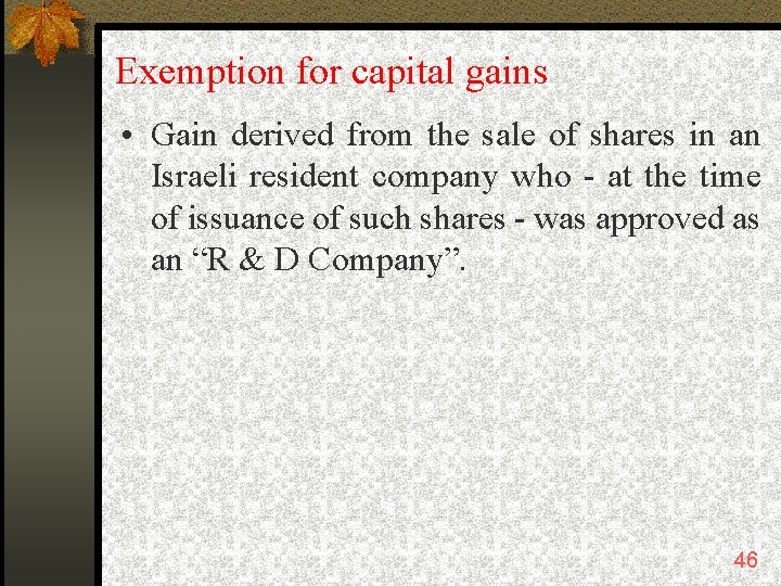 Exemption for capital gains • Gain derived from the sale of shares in an
