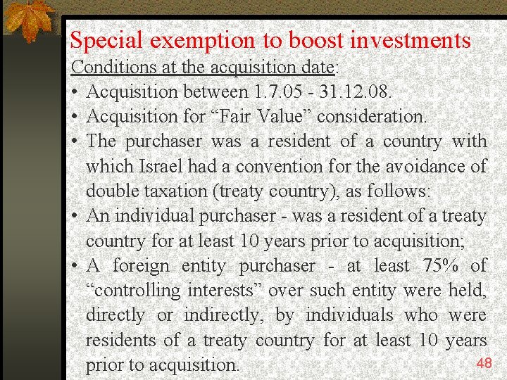 Special exemption to boost investments Conditions at the acquisition date: • Acquisition between 1.