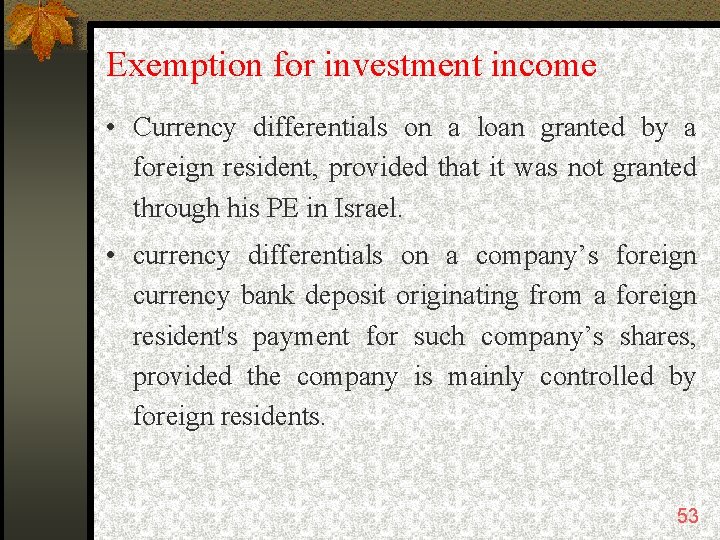 Exemption for investment income • Currency differentials on a loan granted by a foreign