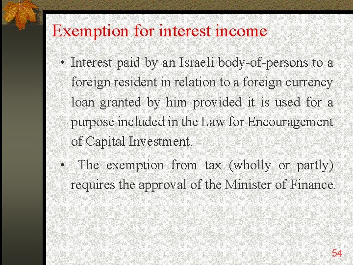 Exemption for interest income • Interest paid by an Israeli body-of-persons to a foreign