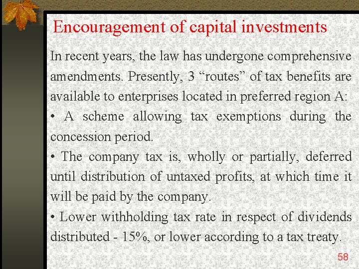 Encouragement of capital investments In recent years, the law has undergone comprehensive amendments. Presently,