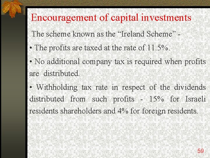 Encouragement of capital investments The scheme known as the “Ireland Scheme” - • The