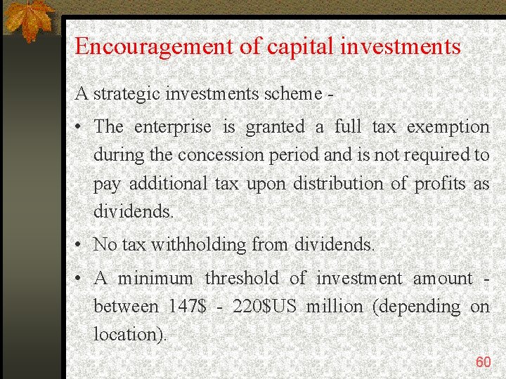 Encouragement of capital investments A strategic investments scheme - • The enterprise is granted