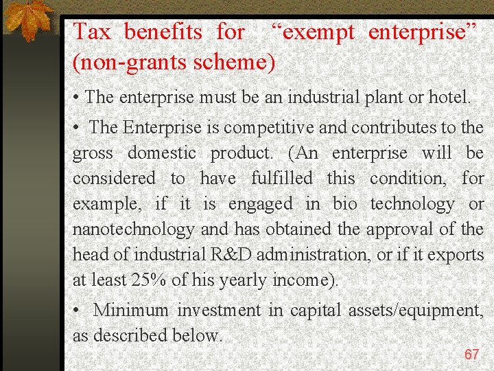 Tax benefits for “exempt enterprise” (non-grants scheme) • The enterprise must be an industrial