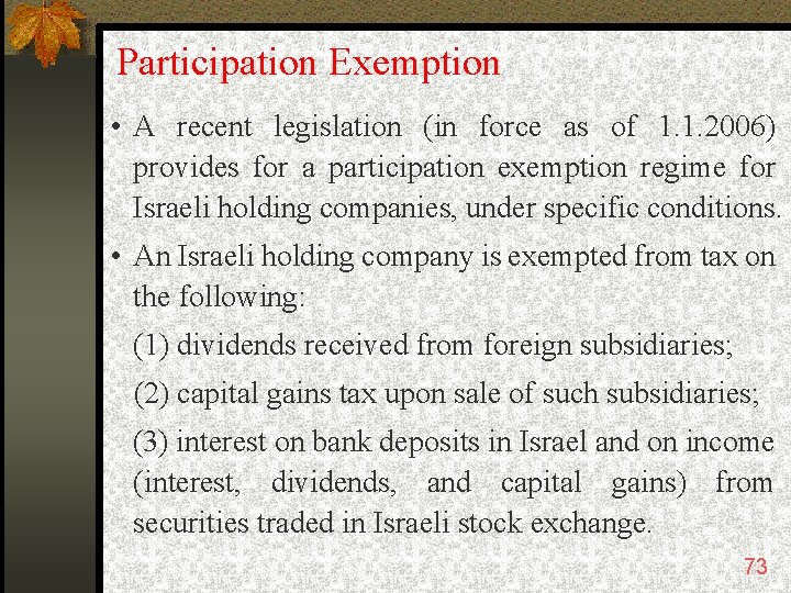 Participation Exemption • A recent legislation (in force as of 1. 1. 2006) provides