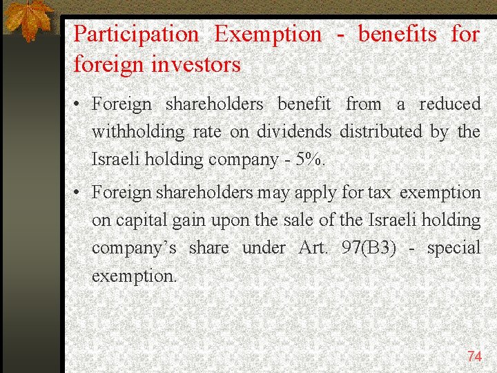 Participation Exemption - benefits foreign investors • Foreign shareholders benefit from a reduced withholding