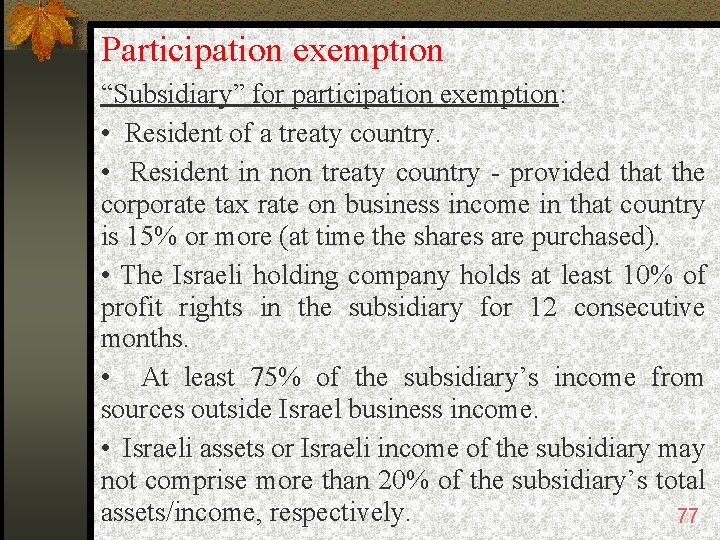 Participation exemption “Subsidiary” for participation exemption: • Resident of a treaty country. • Resident