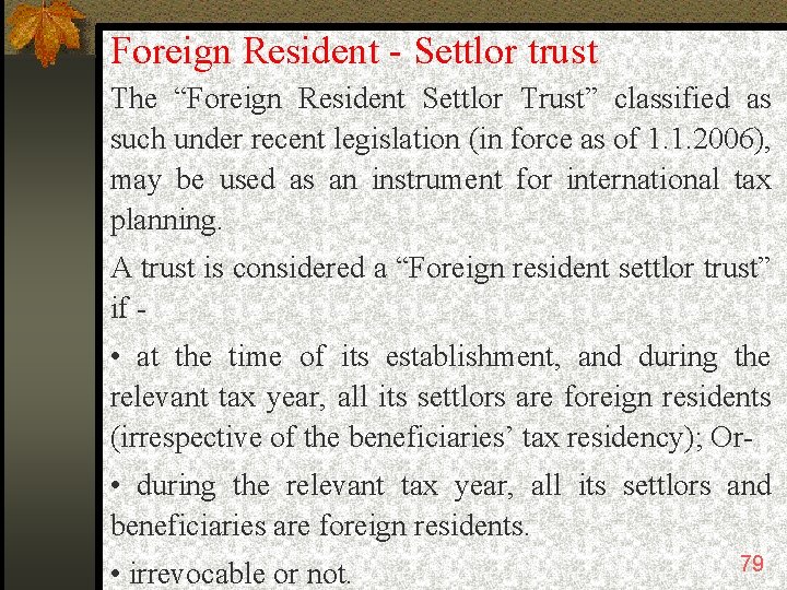 Foreign Resident - Settlor trust The “Foreign Resident Settlor Trust” classified as such under