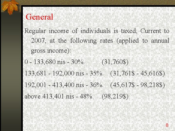 General Regular income of individuals is taxed, Current to 2007, at the following rates