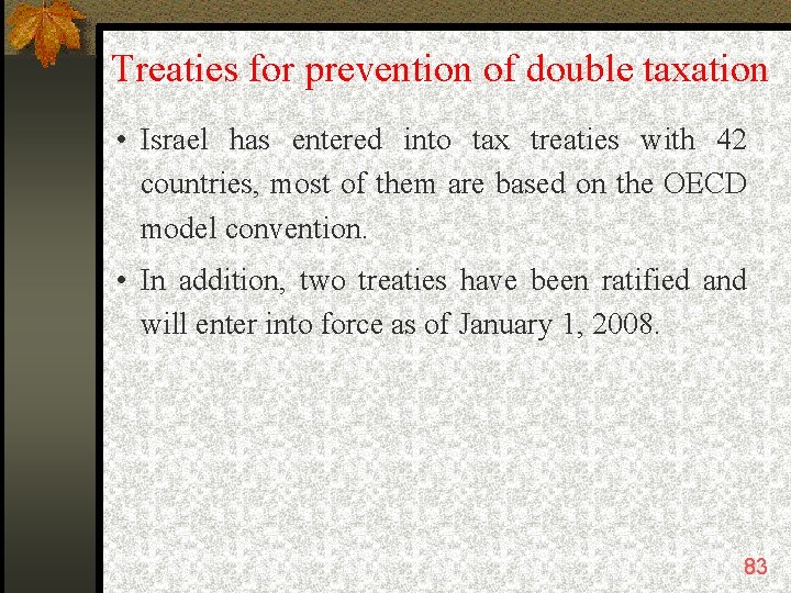 Treaties for prevention of double taxation • Israel has entered into tax treaties with