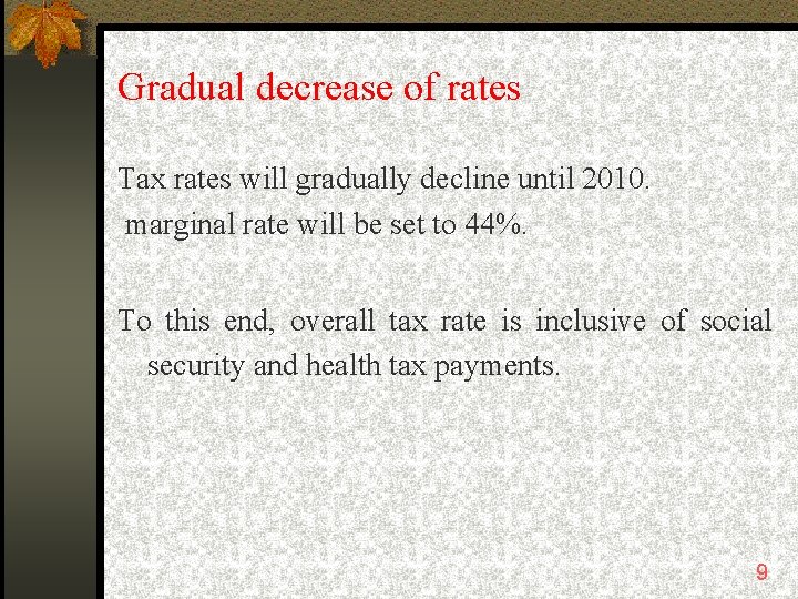 Gradual decrease of rates Tax rates will gradually decline until 2010. marginal rate will