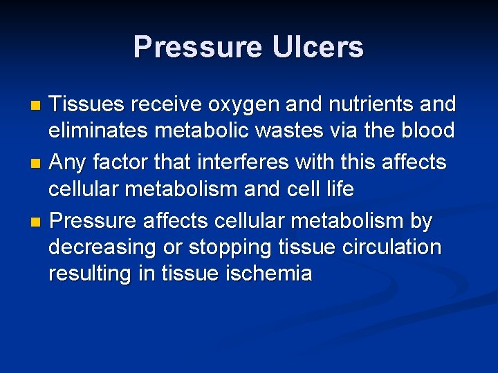 Pressure Ulcers Tissues receive oxygen and nutrients and eliminates metabolic wastes via the blood