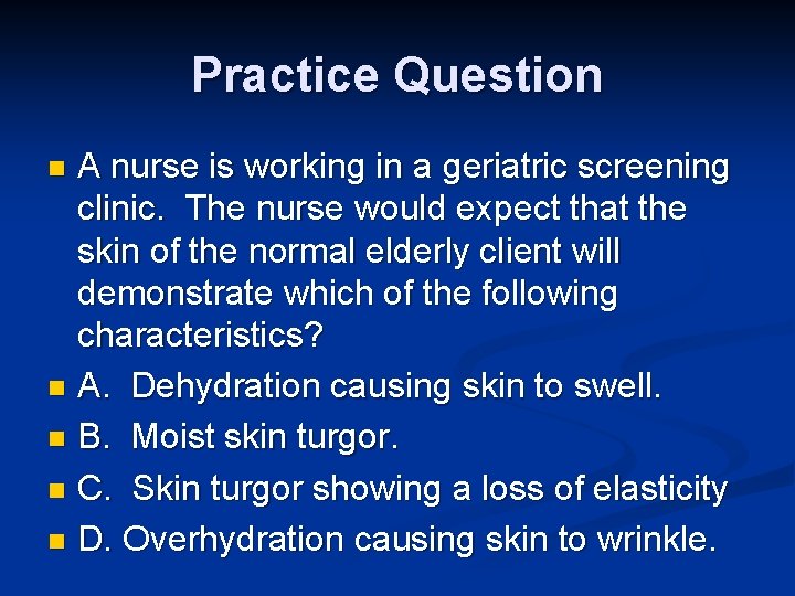 Practice Question A nurse is working in a geriatric screening clinic. The nurse would