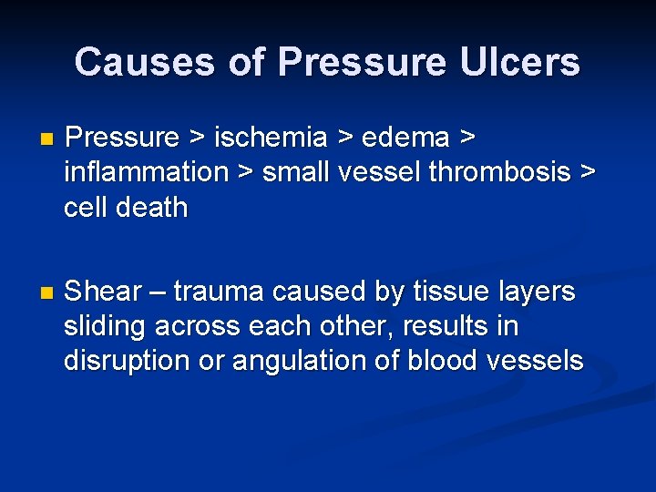 Causes of Pressure Ulcers n Pressure > ischemia > edema > inflammation > small