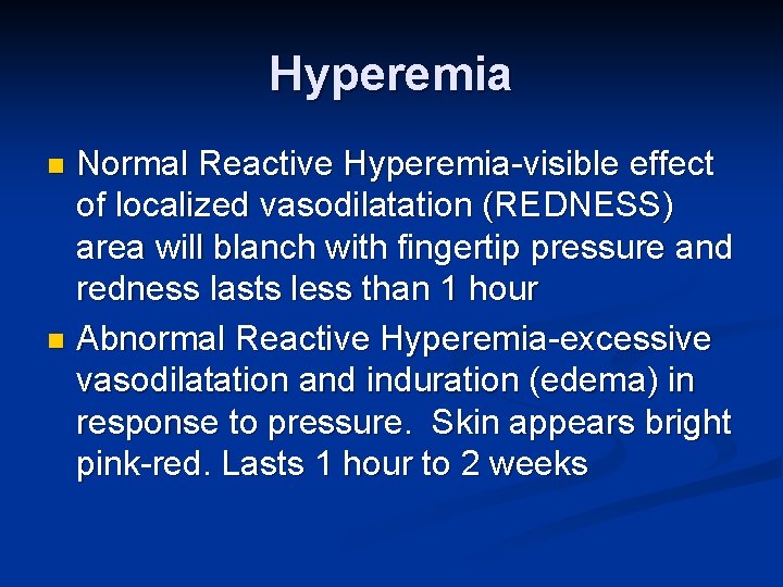 Hyperemia Normal Reactive Hyperemia-visible effect of localized vasodilatation (REDNESS) area will blanch with fingertip