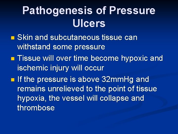 Pathogenesis of Pressure Ulcers Skin and subcutaneous tissue can withstand some pressure n Tissue